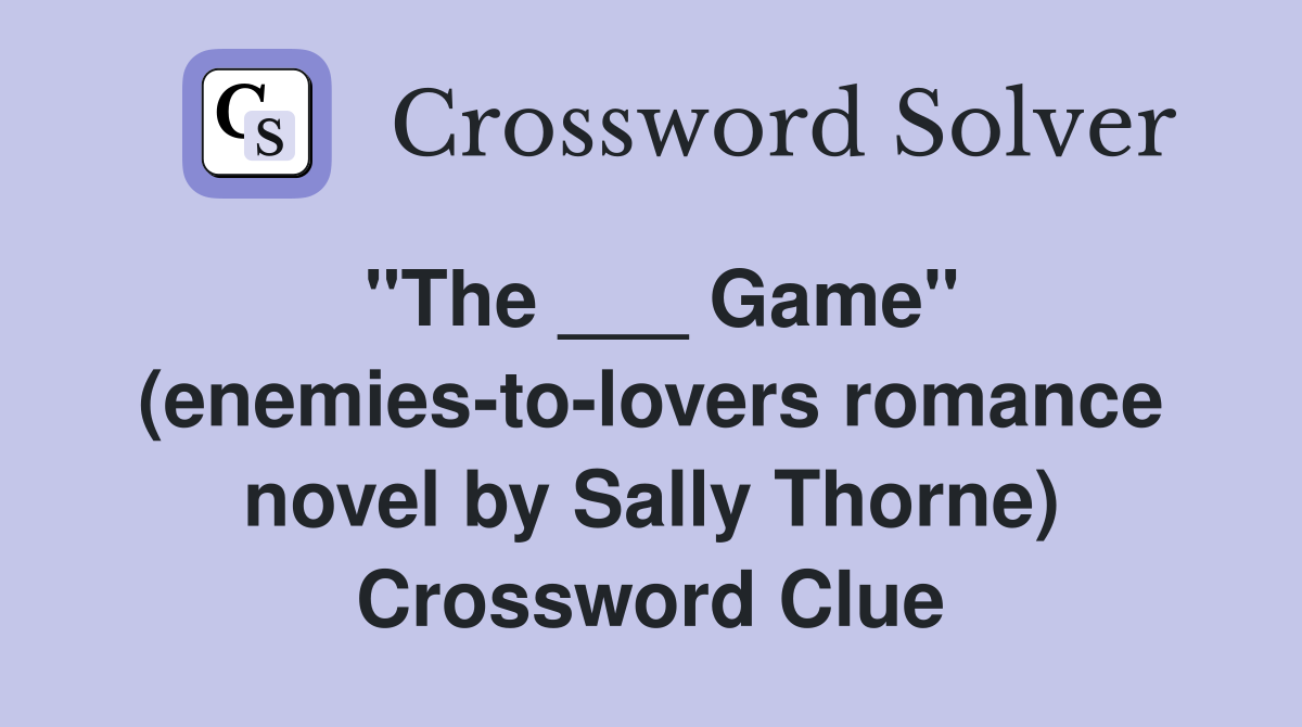 "The ___ Game" (enemiestolovers romance novel by Sally Thorne